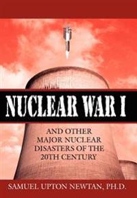 Kirjan kansi "Nuclear War I and Other Major Nuclear Disasters of the 20th Century"