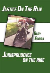 Justice On The Run Jurisprudence on the Rise