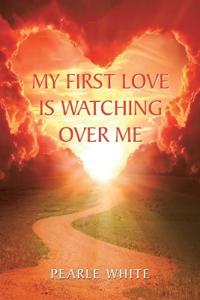 My First Love Is Watching over Me