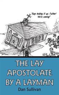 The Lay Apostolate By A Layman