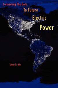 Bokomslag för "Connecting the Dots to Future Electric Power"
