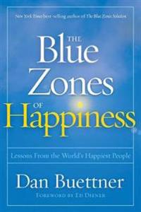 Blue zones of happiness - lessons from the worlds happiest people