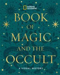 National Geographic Book of Magic and the Occult