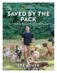 Saved by the Pack: How 50 Dogs Helped Me Find My Purpose