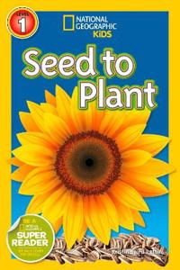 National Geographic Kids Readers: Seed to Plant
