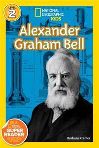 Alexander Graham Bell (National Geographic Kids Readers, Level 2)