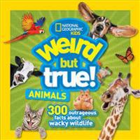 Weird But True! Animals: 300 Outrageous Facts about Wacky Wildlife