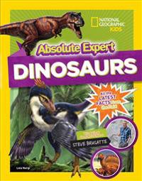 Absolute Expert: Dinosaurs: All the Latest Facts from the Field