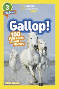 National Geographic Kids Readers: Gallop! 100 Fun Facts About Horses