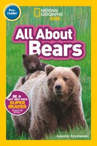 All About Bears (National Geographic Kids Readers, Pre-Reader)