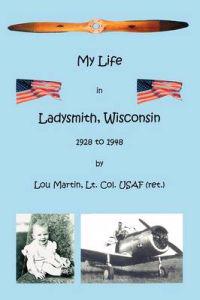My Life in Ladysmith, Wisconsin 1928 to 1948
