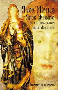 Amor Mistico y Amor Mundano En La Conversion de La Magdalena