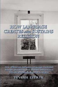 How Language Creates and Sustains Religion