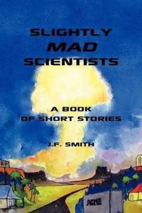 Slightly Mad Scientists