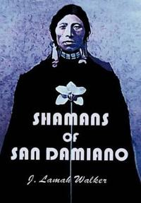 Bokomslag för "Shamans of San Damiano"