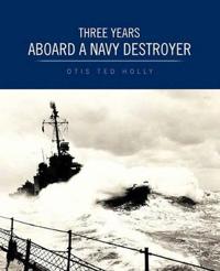 Three Years Aboard A Navy Destroyer