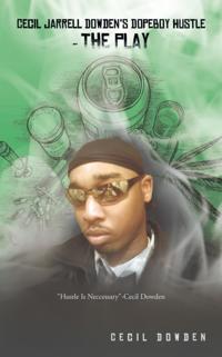 Cecil Jarrell Dowden's Dopeboy Hustle- the Play