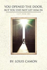 You Opened The Door, But You Did Not Let Him In