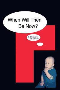 When Will Then be Now?