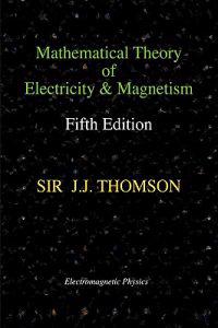 Mathematical Theory of Electricity and Magnetism