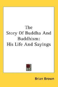 The Story of Buddha and Buddhism: His Li