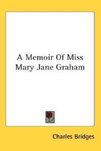 Bridges, C: Memoir Of Miss Mary Jane Graham