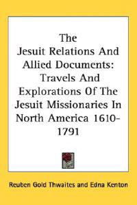 The Jesuit Relations and Allied Documents