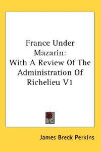 Perkins, J: France Under Mazarin