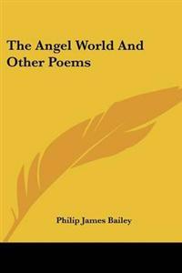The Angel World And Other Poems