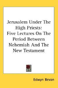 Bevan, E: Jerusalem Under The High Priests