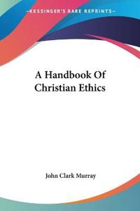Handbook Of Christian Ethics