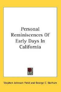 Personal Reminiscences of Early Days in California