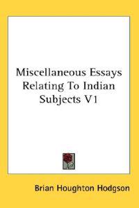 Miscellaneous Essays Relating to Indian Subjects