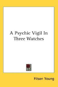A Psychic Vigil in Three Watches