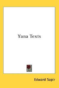 Sapir, E: Yana Texts