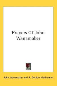 Prayers of John Wanamaker