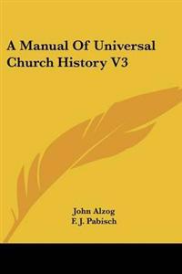 Manual Of Universal Church History V3