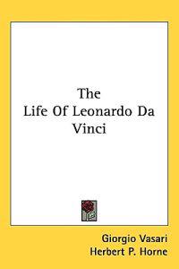 Vasari, G: Life Of Leonardo Da Vinci