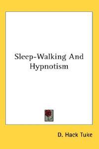 Sleep-walking and Hypnotism
