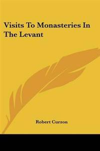 Bokomslag för "Visits to Monasteries in the Levant"