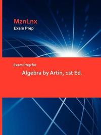 Exam Prep for Algebra by Artin, 1st Ed.