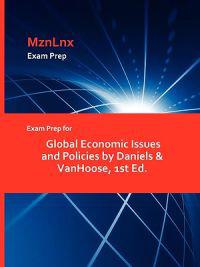 Exam Prep for Global Economic Issues and Policies by Daniels & VanHoose, 1st Ed.