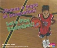 ¡vamos a Jugar Al Básquetbol!/Let's Play Basketball!