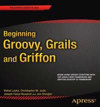 Beginning Groovy, Grails and Griffon