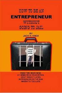 How To Be An Entrepreneur Without Going To Jail