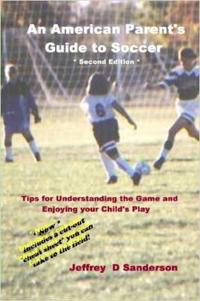 An American Parent's Guide to Soccer - Second Edition