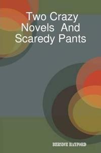 Two Crazy Novels And Scaredy Pants