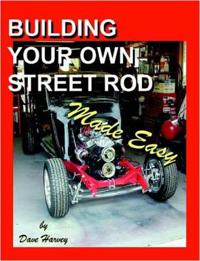 BUILDING YOUR OWN STREET ROD Made Easy