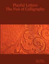 Playful Letters: The Fun of Calligraphy