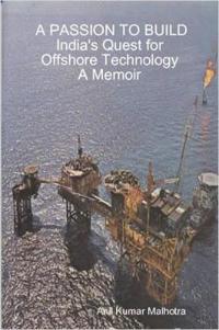 A PASSION TO BUILD India's Quest for Offshore Technology A Memoir